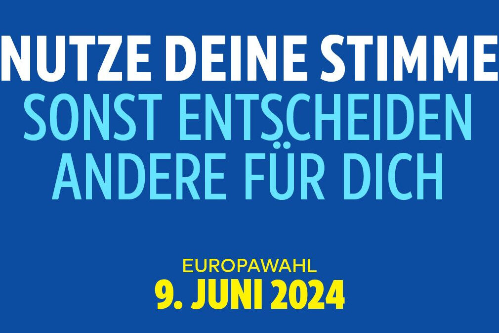 Blaues Bild mit Aufschrift: Nutze deine Stimme sonst entscheiden andere für dich - Europawahl 2024